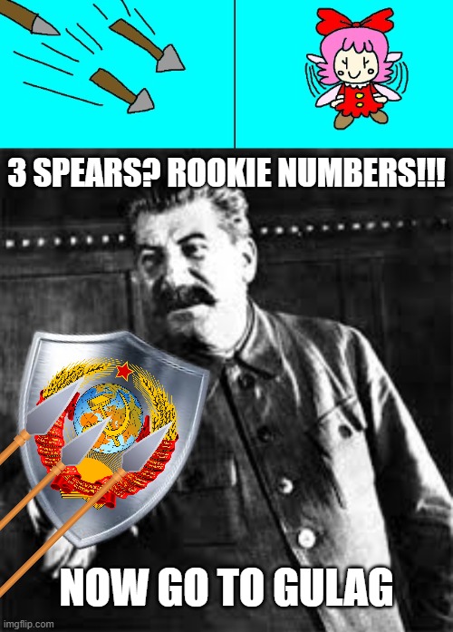 Stalin Saves Ribbon Again | 3 SPEARS? ROOKIE NUMBERS!!! NOW GO TO GULAG | image tagged in joseph stalin go to gulag,joseph stalin,stalin,ribbon,gulag,good ending | made w/ Imgflip meme maker