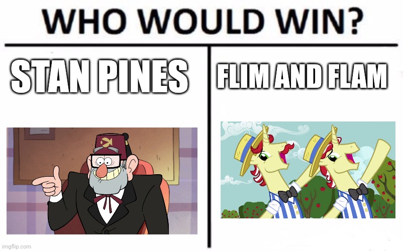 Stan pines vs the film flam brothers | STAN PINES; FLIM AND FLAM | image tagged in memes,who would win,gravity falls,mlp fim,jpfan102504 | made w/ Imgflip meme maker