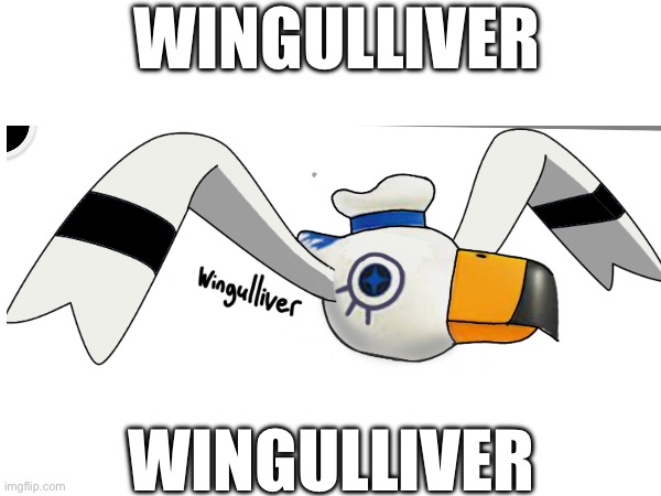 Wingulliver | WINGULLIVER; WINGULLIVER | image tagged in bird | made w/ Imgflip meme maker