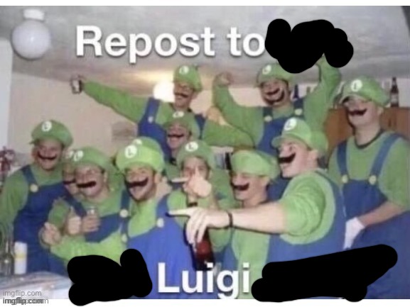 Repost to Luigi | image tagged in repost to join the luigi party | made w/ Imgflip meme maker