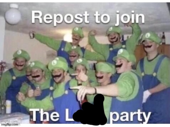 The L Party | image tagged in repost to join the luigi party | made w/ Imgflip meme maker