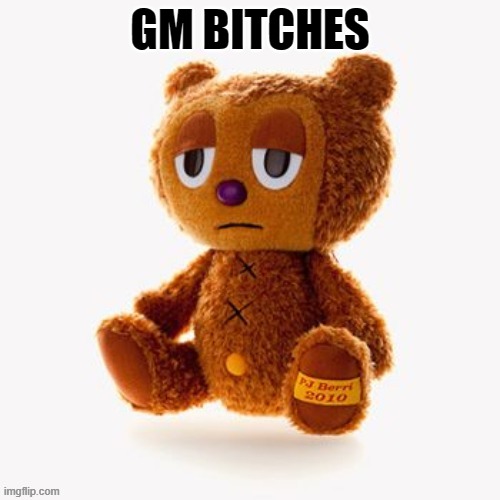 Pj plush | GM BITCHES | image tagged in pj plush | made w/ Imgflip meme maker