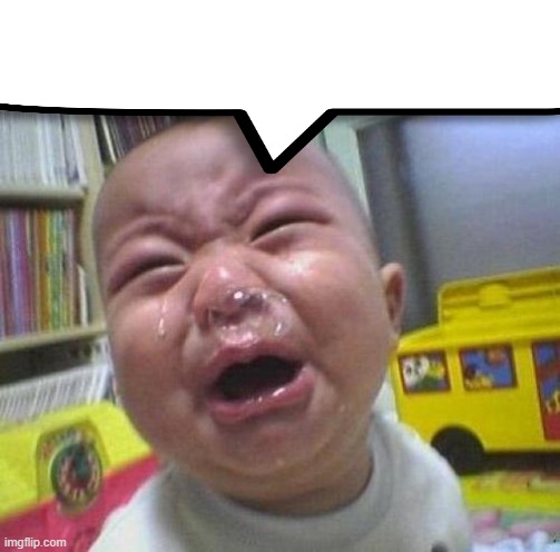 Ugly Crying Baby | image tagged in ugly crying baby | made w/ Imgflip meme maker