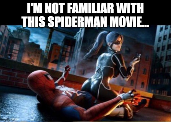 Spidey Lucky | I'M NOT FAMILIAR WITH THIS SPIDERMAN MOVIE... | image tagged in spiderman | made w/ Imgflip meme maker