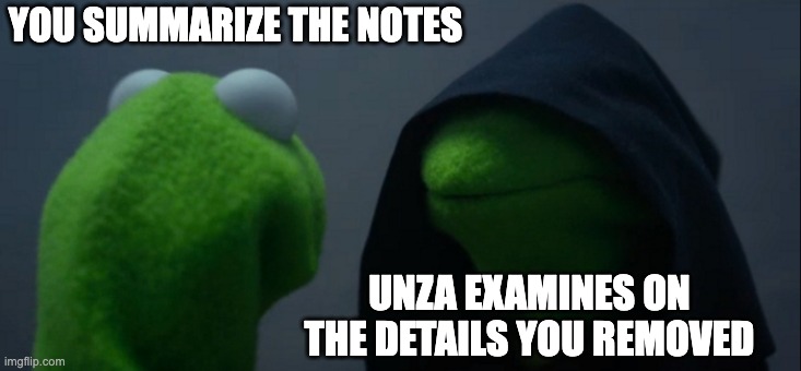 Funny frog | YOU SUMMARIZE THE NOTES; UNZA EXAMINES ON THE DETAILS YOU REMOVED | image tagged in memes,evil kermit | made w/ Imgflip meme maker