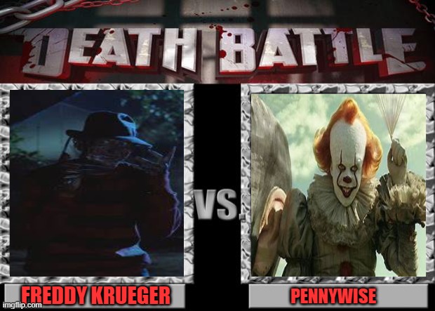 death battle | FREDDY KRUEGER; PENNYWISE | image tagged in death battle | made w/ Imgflip meme maker