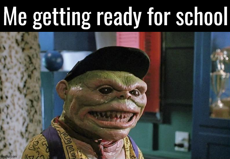 Me getting ready for school | made w/ Imgflip meme maker