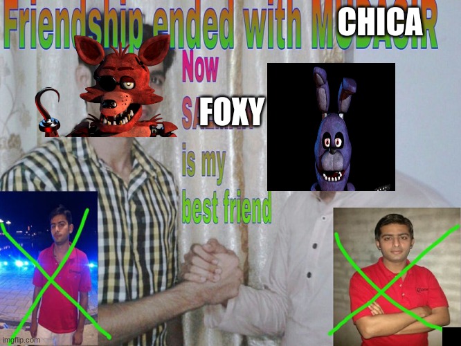 Friendship ended | CHICA; FOXY | image tagged in friendship ended | made w/ Imgflip meme maker