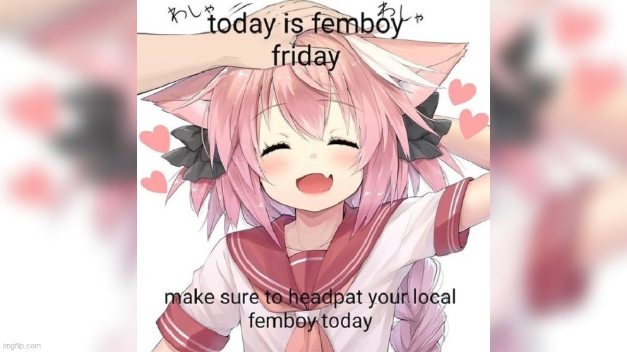 give your femboy a pat NOW!!!! | image tagged in femboy | made w/ Imgflip meme maker