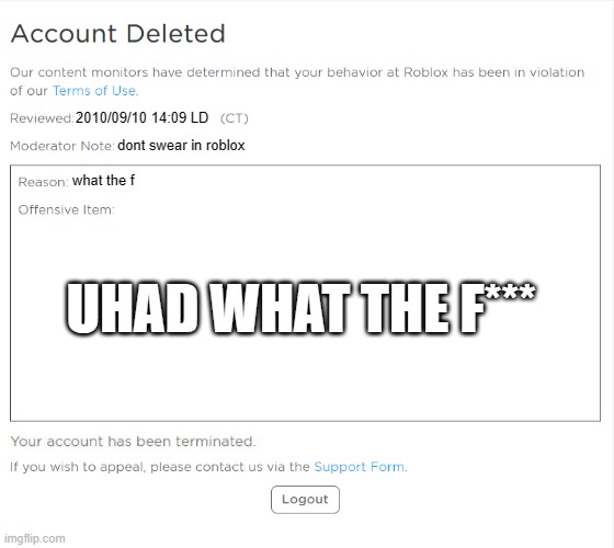 banned from ROBLOX (2021 Edition) | 2010/09/10 14:09 LD; dont swear in roblox; what the f; UHAD WHAT THE F*** | image tagged in banned from roblox 2021 edition | made w/ Imgflip meme maker