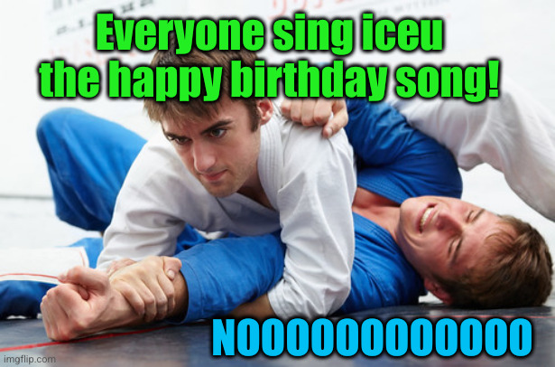 Happy birthday to iceu (#3,535) | Everyone sing iceu the happy birthday song! NOOOOOOOOOOOO | image tagged in memes,iceu,birthday,funny,noooooo,song | made w/ Imgflip meme maker
