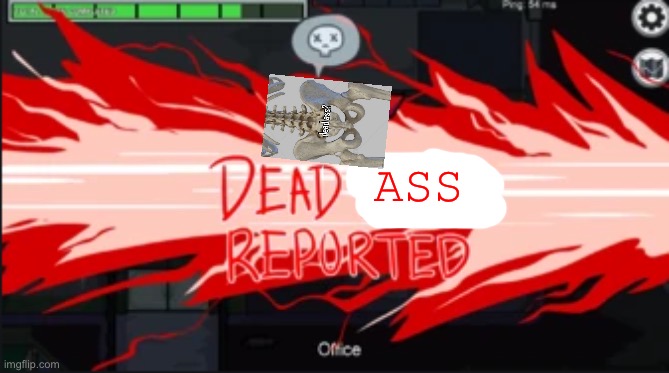 Dead body reported | ASS | image tagged in dead body reported | made w/ Imgflip meme maker