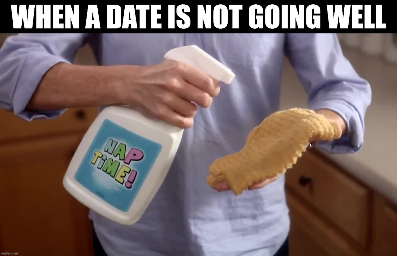 WHEN A DATE IS NOT GOING WELL | made w/ Imgflip meme maker