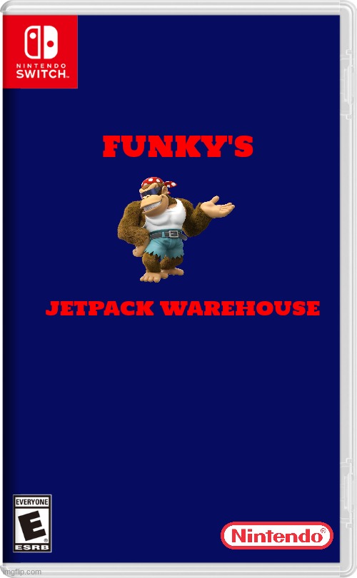 funky's jetpack warehouse | FUNKY'S; JETPACK WAREHOUSE | image tagged in nintendo switch,funky kong,spin off,fake,donkey kong | made w/ Imgflip meme maker