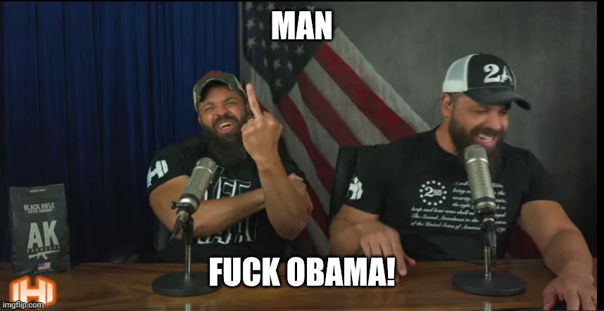 FUCK YOU | MAN FUCK OBAMA! | image tagged in fuck you | made w/ Imgflip meme maker