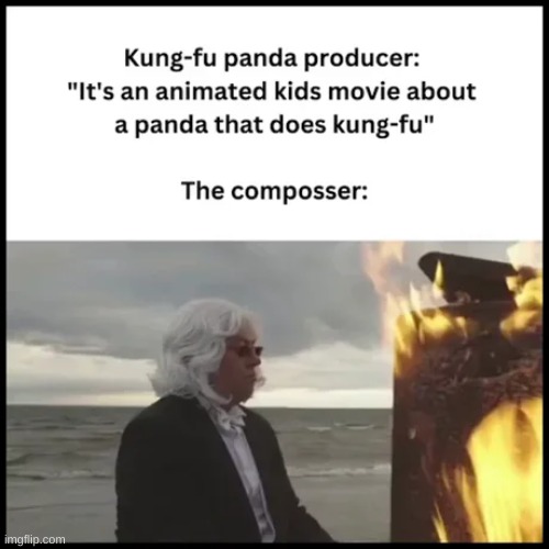 the music is honestly too good for the movie | image tagged in kung fu panda,music | made w/ Imgflip meme maker