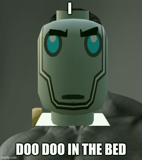 Sigma Male | I; DOO DOO IN THE BED | image tagged in sigma male | made w/ Imgflip meme maker