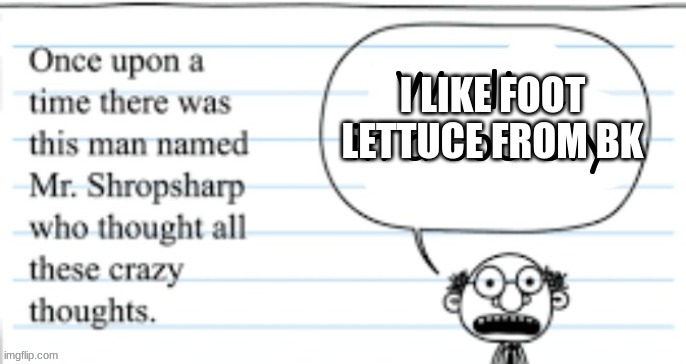 The poeple when they see this :0 true tho | I LIKE FOOT LETTUCE FROM BK | image tagged in so true memes,lettuce | made w/ Imgflip meme maker