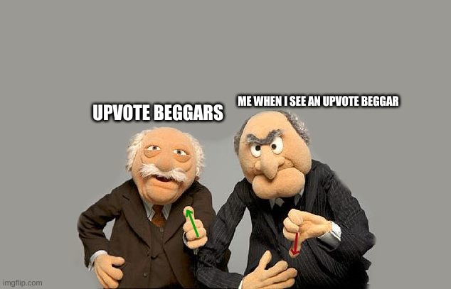 mistake to make huh | WHEN I SEE AN UPVOTE BEGGAR; UPVOTE BEGGARS | image tagged in up-down-vote | made w/ Imgflip meme maker