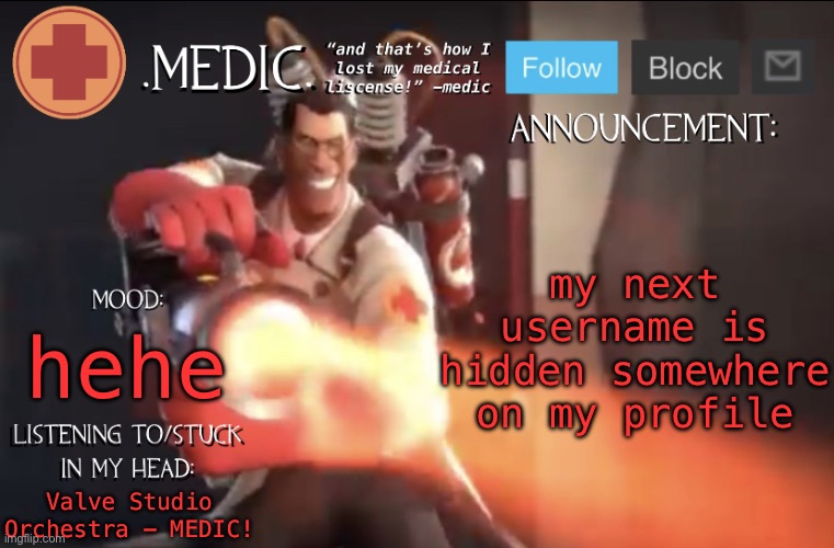 .Medic. Announcement Template | my next username is hidden somewhere on my profile; hehe; Valve Studio Orchestra - MEDIC! | image tagged in medic announcement template | made w/ Imgflip meme maker