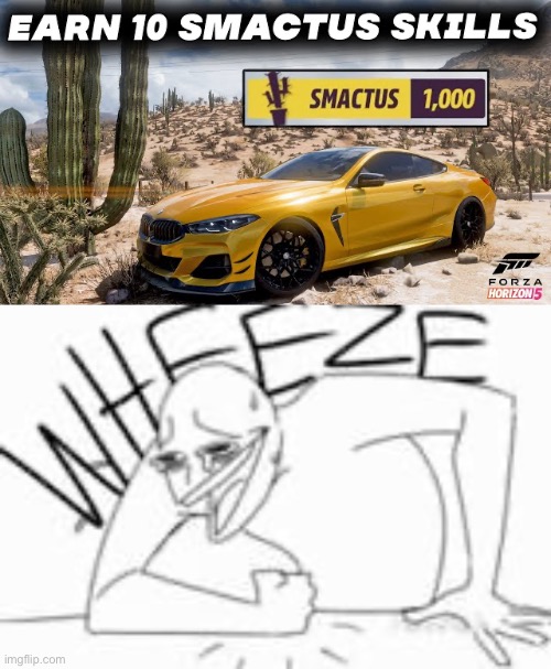The best word ever (Smack cactus) | image tagged in smactus,forza | made w/ Imgflip meme maker