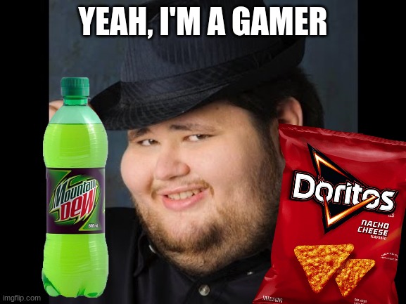 m'lady | YEAH, I'M A GAMER | image tagged in m'lady | made w/ Imgflip meme maker
