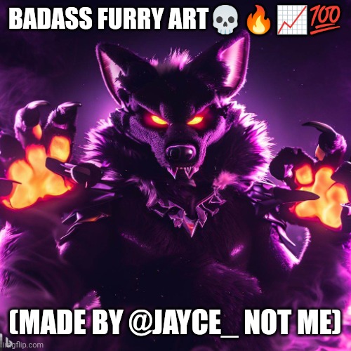 very badass | BADASS FURRY ART💀🔥📈💯; (MADE BY @JAYCE_ NOT ME) | image tagged in powerful furry,badass,furry art,imgflip users,fr,1 | made w/ Imgflip meme maker