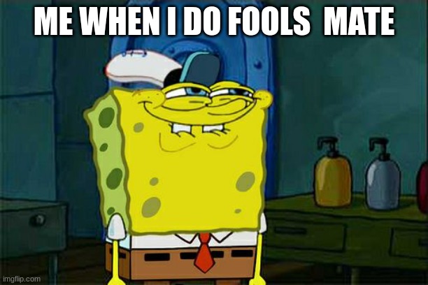 Once in a lifetime.... | ME WHEN I DO FOOLS  MATE | image tagged in memes,don't you squidward | made w/ Imgflip meme maker