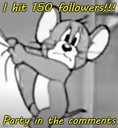 awww the skrunkly | I hit 150 followers!!! Party in the comments | image tagged in awww the skrunkly | made w/ Imgflip meme maker