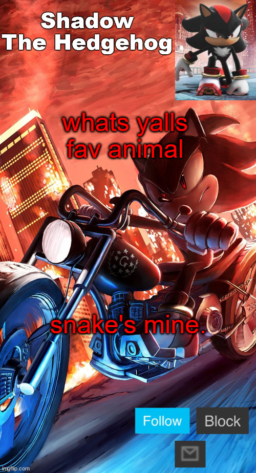 shadow the hedgehog announcement | whats yalls fav animal; snake's mine. | image tagged in shadow the hedgehog announcement | made w/ Imgflip meme maker