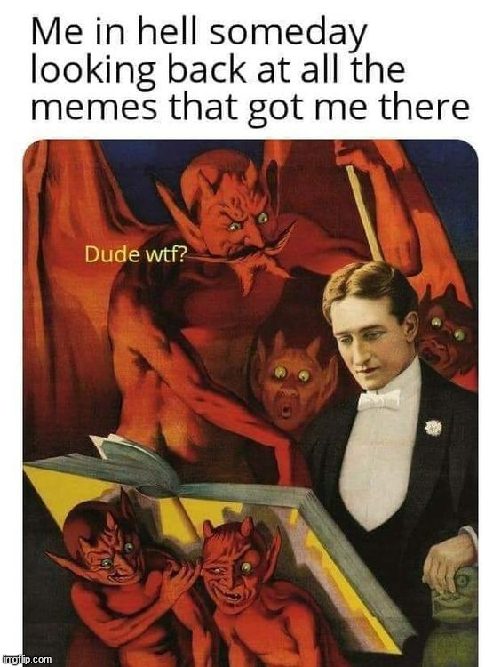 Even satan is questioning me | image tagged in memes,funny | made w/ Imgflip meme maker