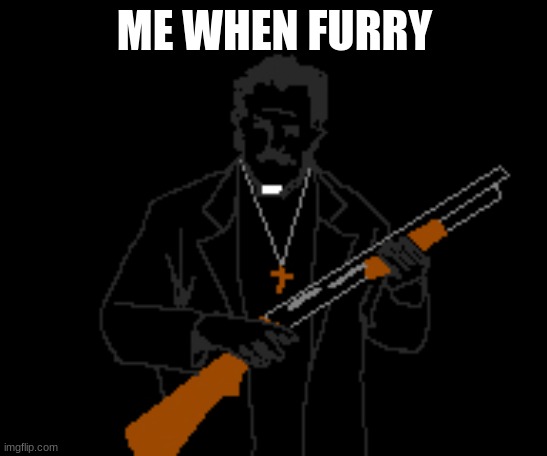 ME WHEN FURRY | made w/ Imgflip meme maker