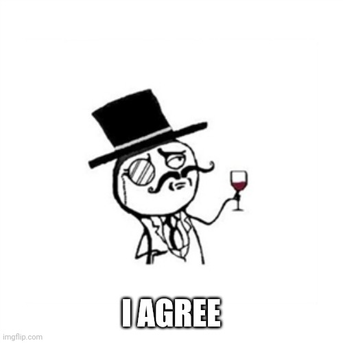 Posh  | I AGREE | image tagged in posh | made w/ Imgflip meme maker