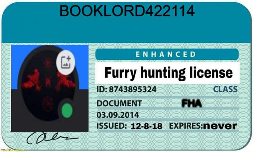 furry hunting license | BOOKLORD422114; FHA | image tagged in furry hunting license | made w/ Imgflip meme maker