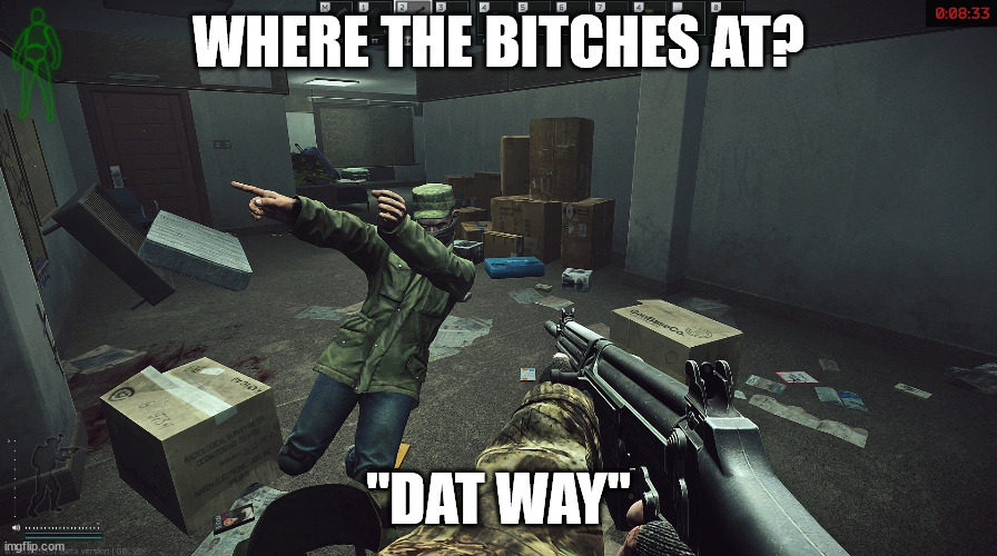 Tarkovmeme | WHERE THE BITCHES AT? "DAT WAY" | image tagged in bitches | made w/ Imgflip meme maker