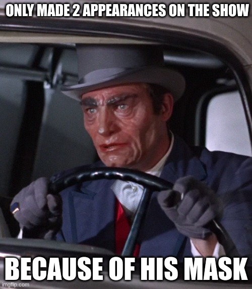 Most Scariest Batman Villain | ONLY MADE 2 APPEARANCES ON THE SHOW; BECAUSE OF HIS MASK | image tagged in batman,television,memes,dc comics,scary | made w/ Imgflip meme maker