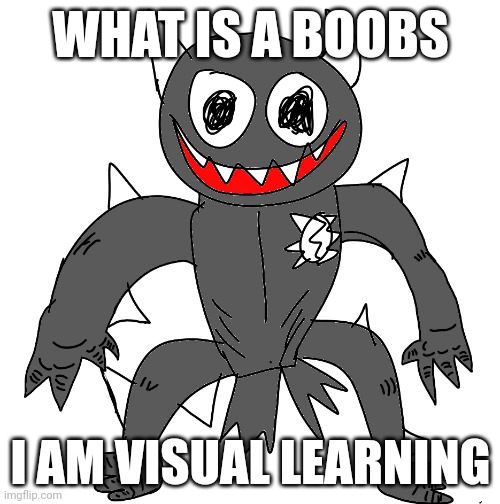 Sponk | WHAT IS A BOOBS; I AM VISUAL LEARNING | image tagged in sponk | made w/ Imgflip meme maker