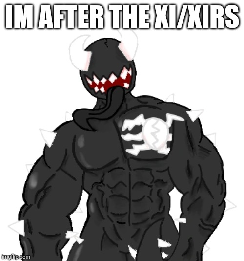Giga Spike | IM AFTER THE XI/XIRS | image tagged in giga spike | made w/ Imgflip meme maker