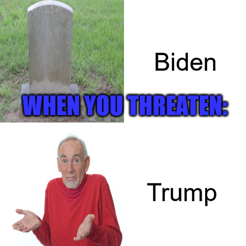 When there is a Double Standard | Biden; WHEN YOU THREATEN:; Trump | image tagged in memes,drake hotline bling | made w/ Imgflip meme maker
