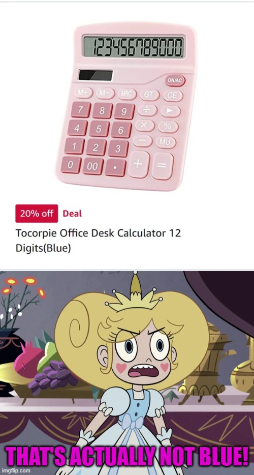 This is blue, not pink >:| | THAT'S ACTUALLY NOT BLUE! | image tagged in star butterfly 'still looking for a way',you had one job,star vs the forces of evil,memes | made w/ Imgflip meme maker