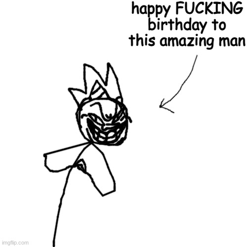@Elfiya | happy FUCKING birthday to this amazing man | made w/ Imgflip meme maker
