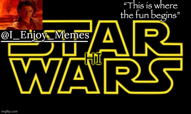 I_enjoy_meme’s announcement template made by behapp | HI | image tagged in i_enjoy_meme s announcement template made by behapp | made w/ Imgflip meme maker