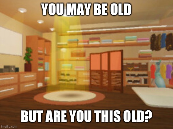 Original Roblox dressing room | YOU MAY BE OLD; BUT ARE YOU THIS OLD? | image tagged in roblox,nostalgia | made w/ Imgflip meme maker