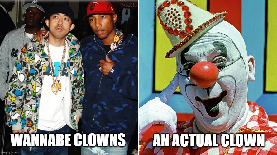Hip Hop Clown Fashion | WANNABE CLOWNS; AN ACTUAL CLOWN | image tagged in hip hop,clowns,i hate rap,i hate hip hop,hip hop sucks | made w/ Imgflip meme maker
