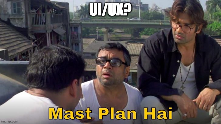 Babu bhai on UI/UX | UI/UX? | image tagged in babu roa meme | made w/ Imgflip meme maker