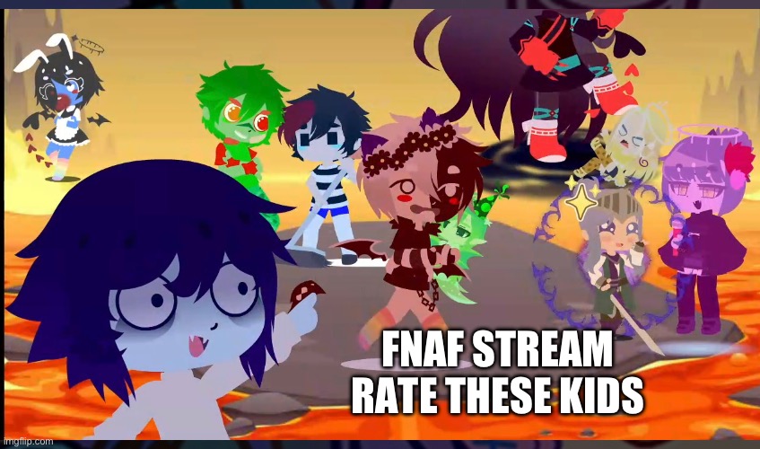 FNAF STREAM RATE THESE KIDS | made w/ Imgflip meme maker