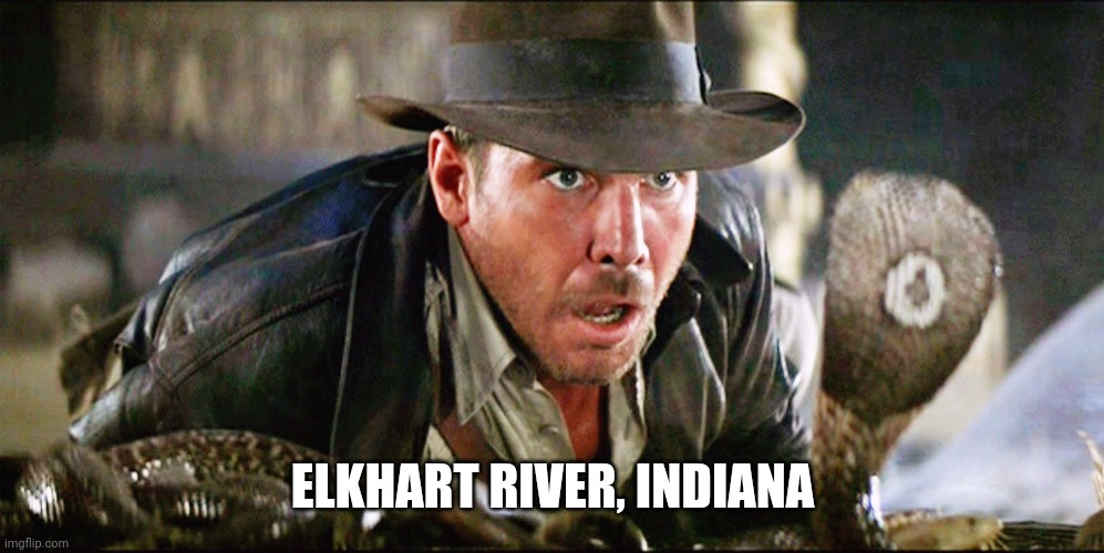 Indiana Jones Snakes | ELKHART RIVER, INDIANA | image tagged in indiana jones snakes | made w/ Imgflip meme maker
