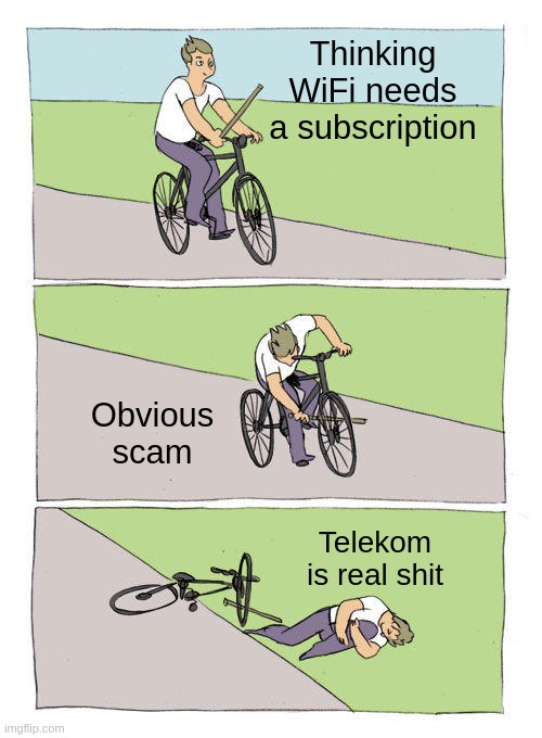 Bike Fall Meme | Thinking WiFi needs a subscription; Obvious scam; Telekom is real shit | image tagged in memes,bike fall | made w/ Imgflip meme maker
