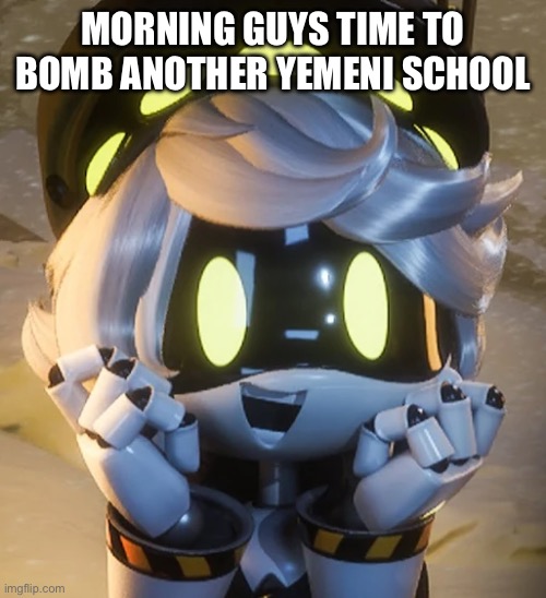 Obama lore: | MORNING GUYS TIME TO BOMB ANOTHER YEMENI SCHOOL | image tagged in happy n | made w/ Imgflip meme maker