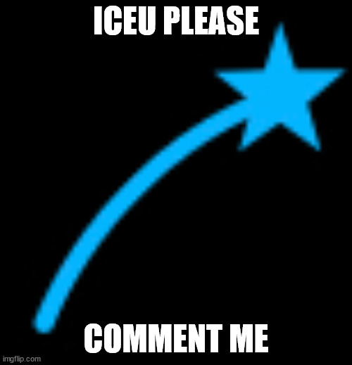 Iceu icon | ICEU PLEASE; COMMENT ME | image tagged in iceu icon | made w/ Imgflip meme maker
